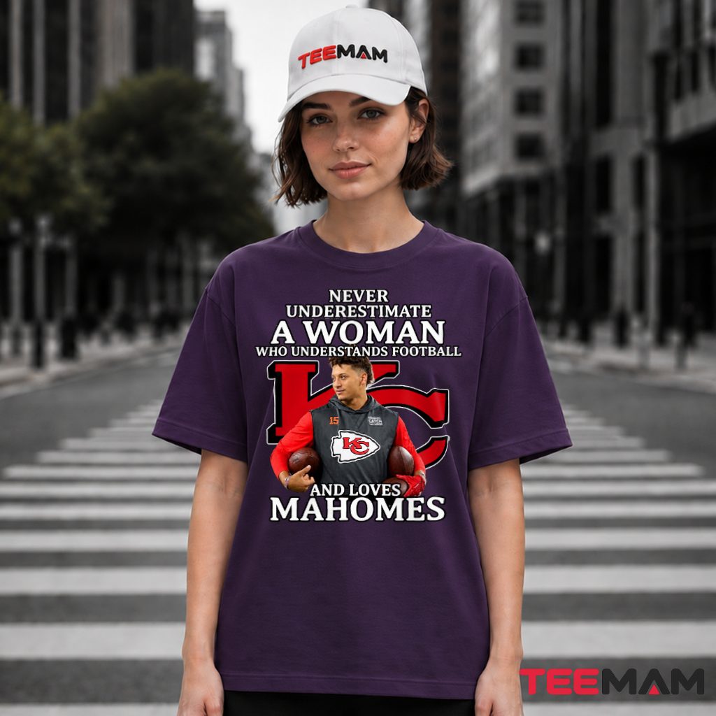 Never Underestimate Woman Mahomes Fan T-Shirt