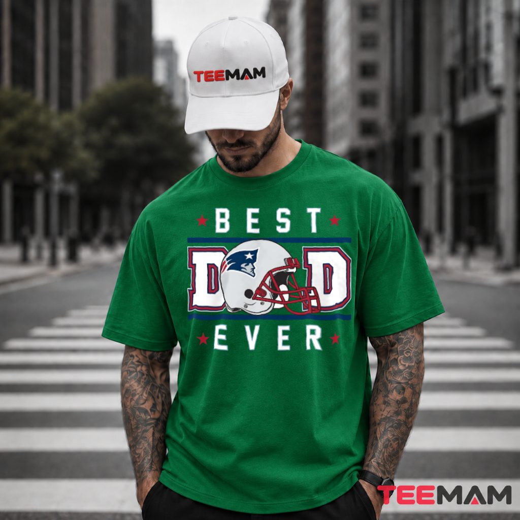 New England Patriots Best Dad Ever T-Shirt