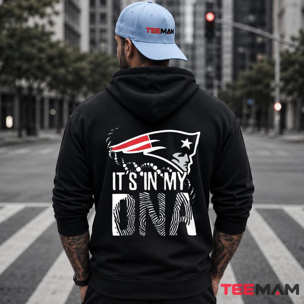 New England Patriots Its In My DNA Hoodie New England Patriots Its In My DNA Hoodie