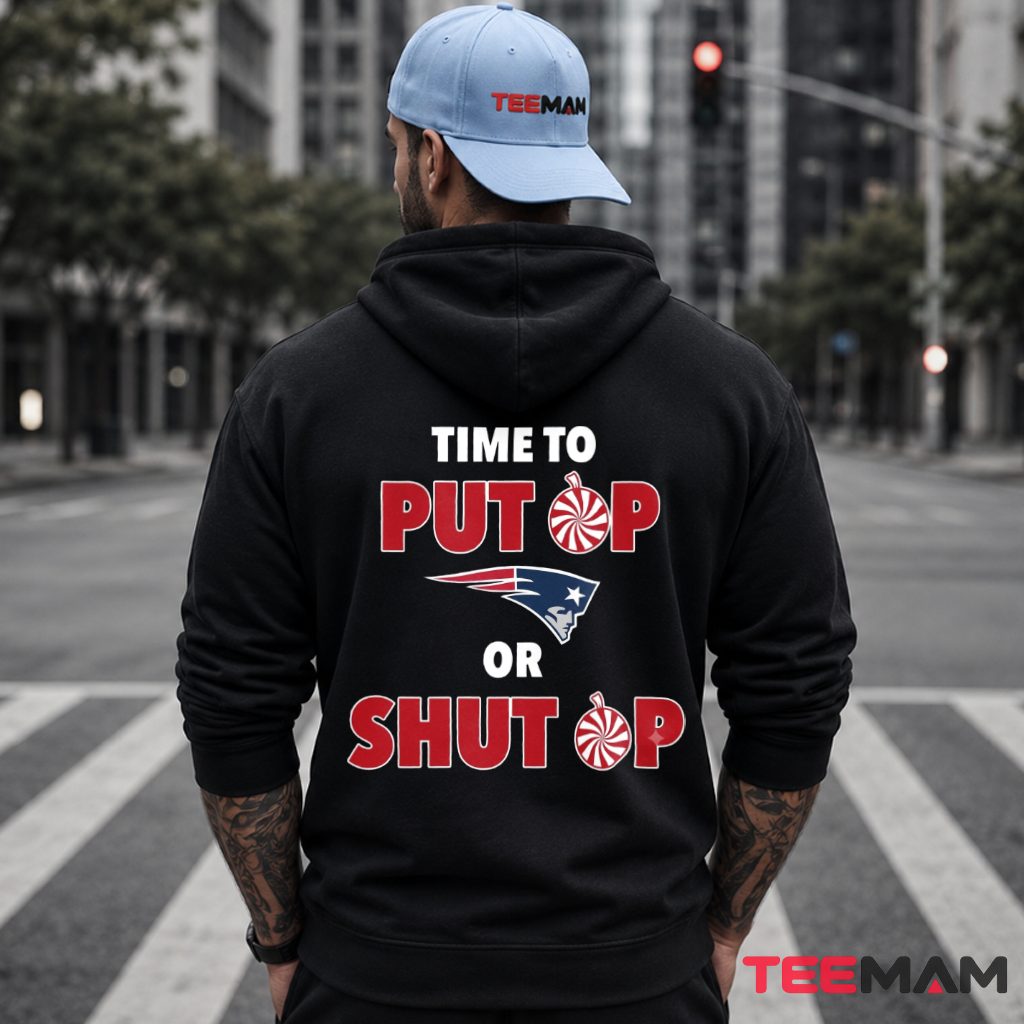 New England Patriots Put Up Shut Up Hoodie New England Patriots Put Up Shut Up Hoodie