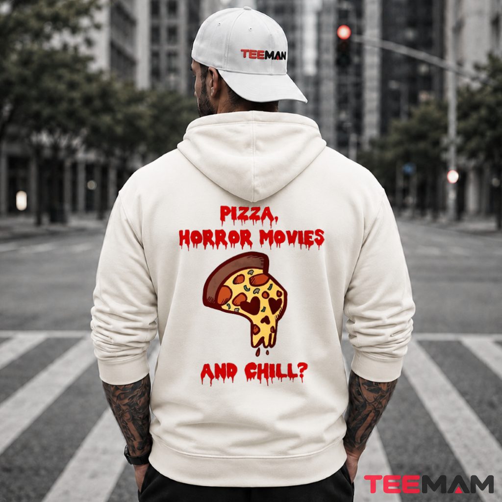 Pizza Scary Films And Chill Hoodie Pizza Scary Films And Chill Hoodie