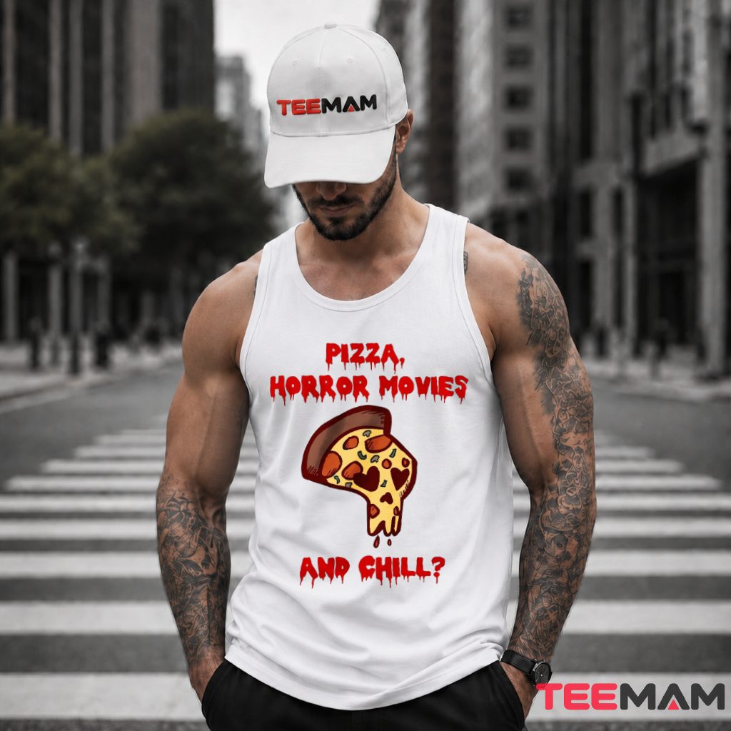 Pizza Scary Films And Chill Tank Top Pizza Scary Films And Chill Tank Top