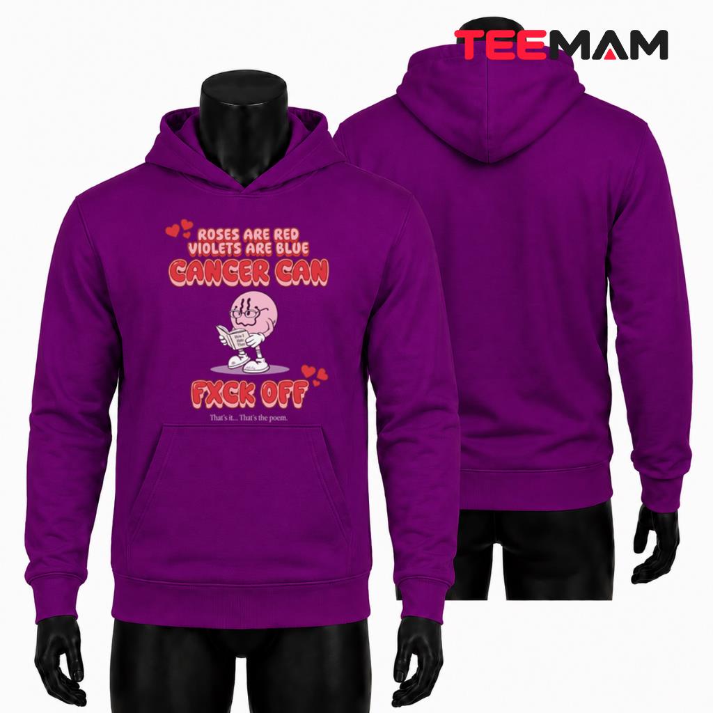 Roses Are Red Violets Are Blue Cancer Can Hoodie Roses Are Red Violets Are Blue Cancer Can Hoodie