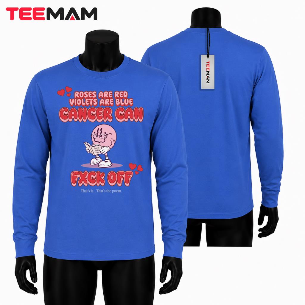 Roses Are Red Violets Are Blue Cancer Can Long Sleeve Roses Are Red Violets Are Blue Cancer Can Long Sleeve