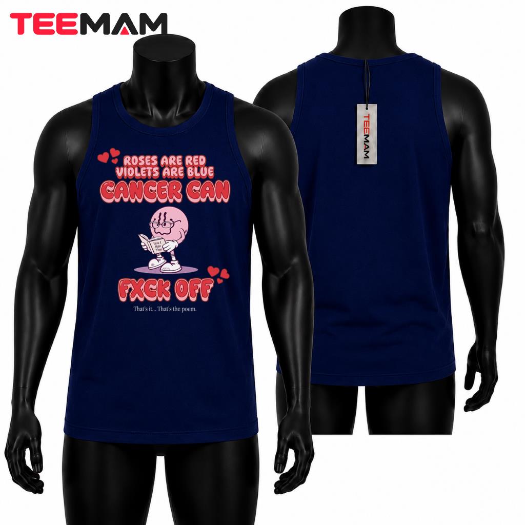 Roses Are Red Violets Are Blue Cancer Can Tank Top Roses Are Red Violets Are Blue Cancer Can Tank Top
