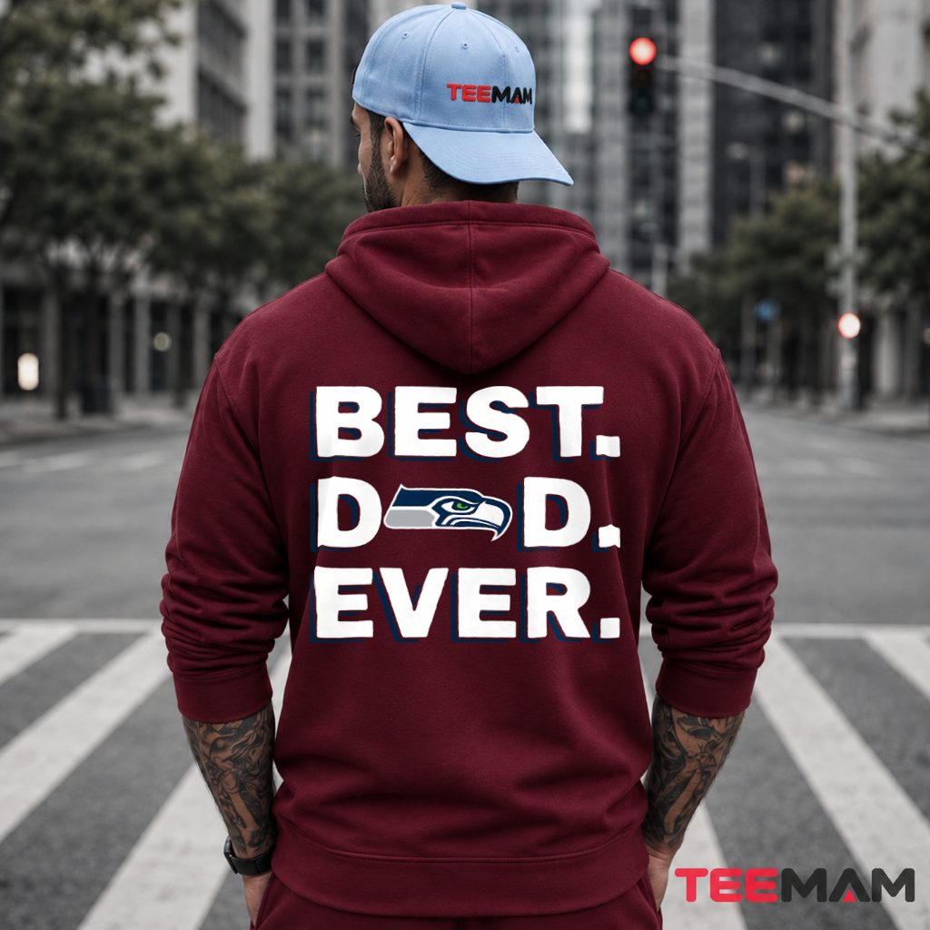 Seattle Seahawks Best Dad Ever Hoodie Seattle Seahawks Best Dad Ever Hoodie