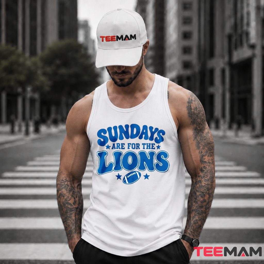 Sundays Are For The Detroit Lions Tank Top Sundays Are For The Detroit Lions Tank Top
