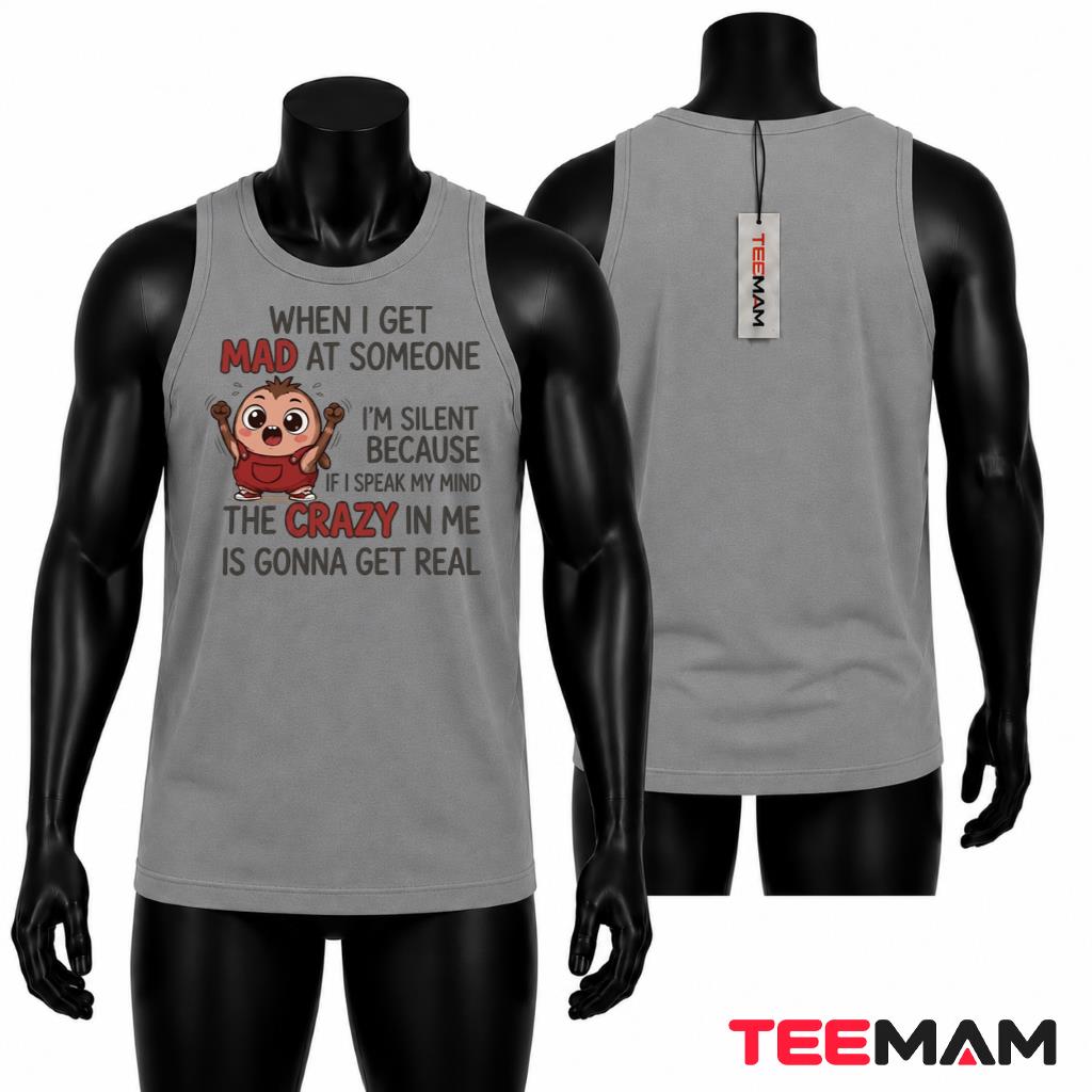When I Get Mad At Someone I'm Silent Tank Top When I Get Mad At Someone I'm Silent Tank Top