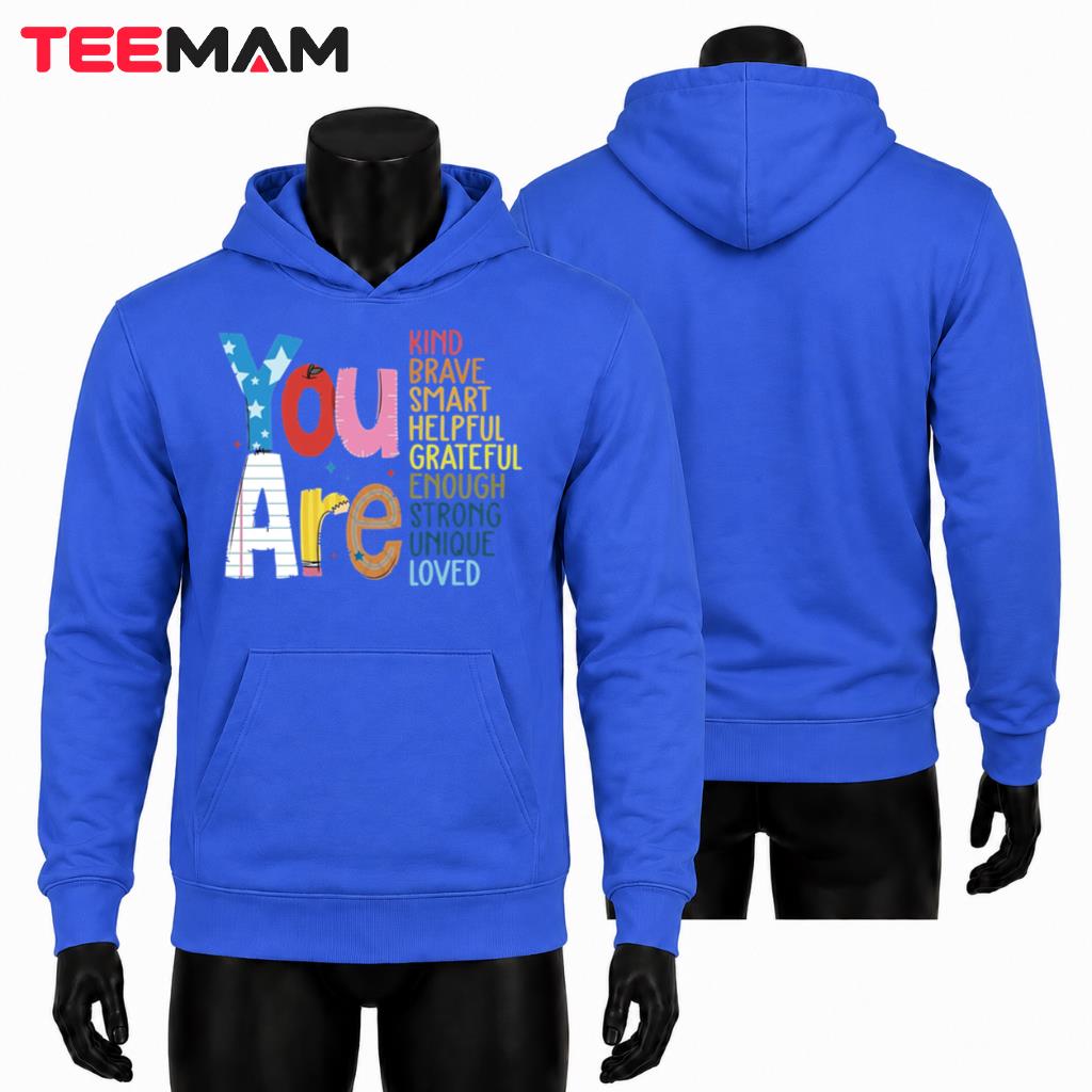 You Are Kind Brave Smart Enough Loved Hoodie You Are Kind Brave Smart Enough Loved Hoodie