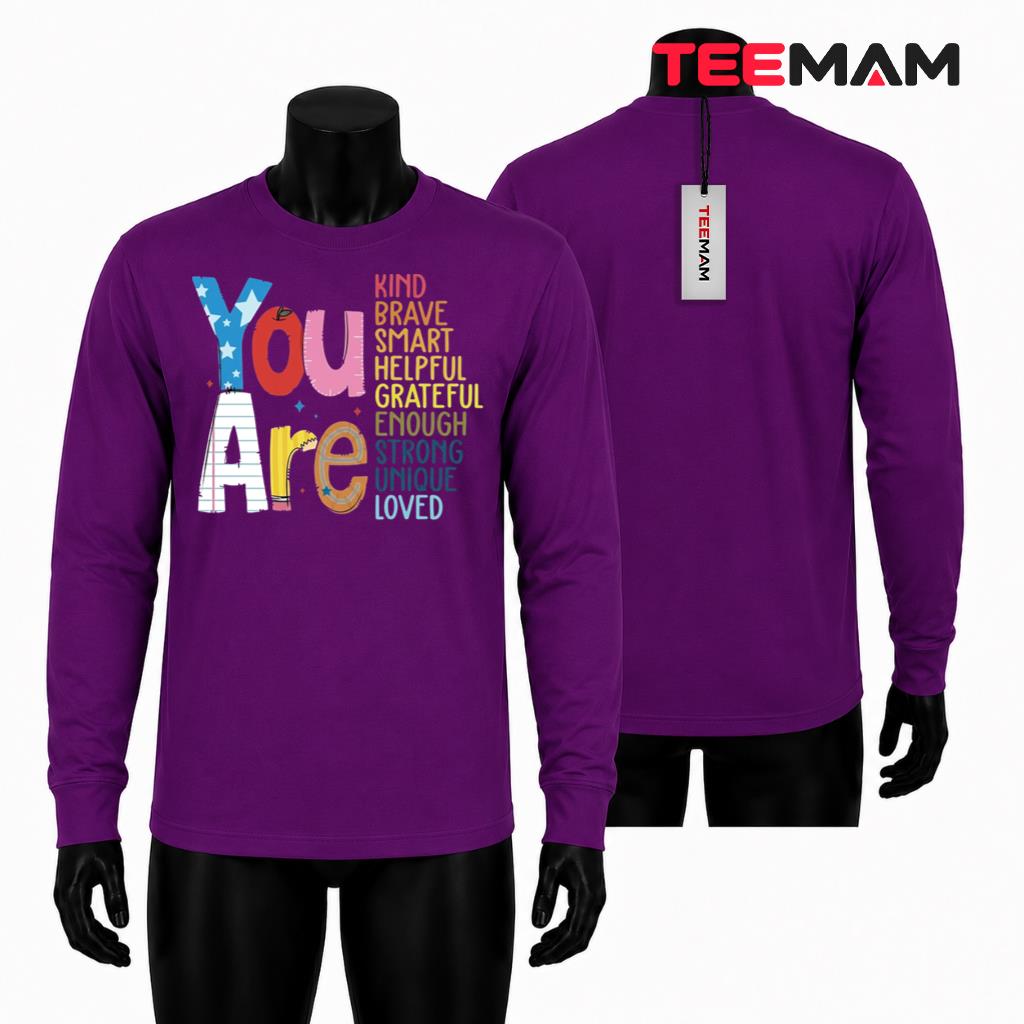 You Are Kind Brave Smart Enough Loved Long Sleeve You Are Kind Brave Smart Enough Loved Long Sleeve