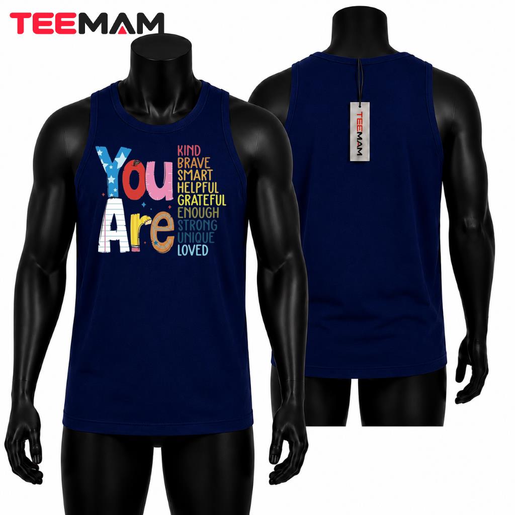 You Are Kind Brave Smart Enough Loved Tank Top You Are Kind Brave Smart Enough Loved Tank Top
