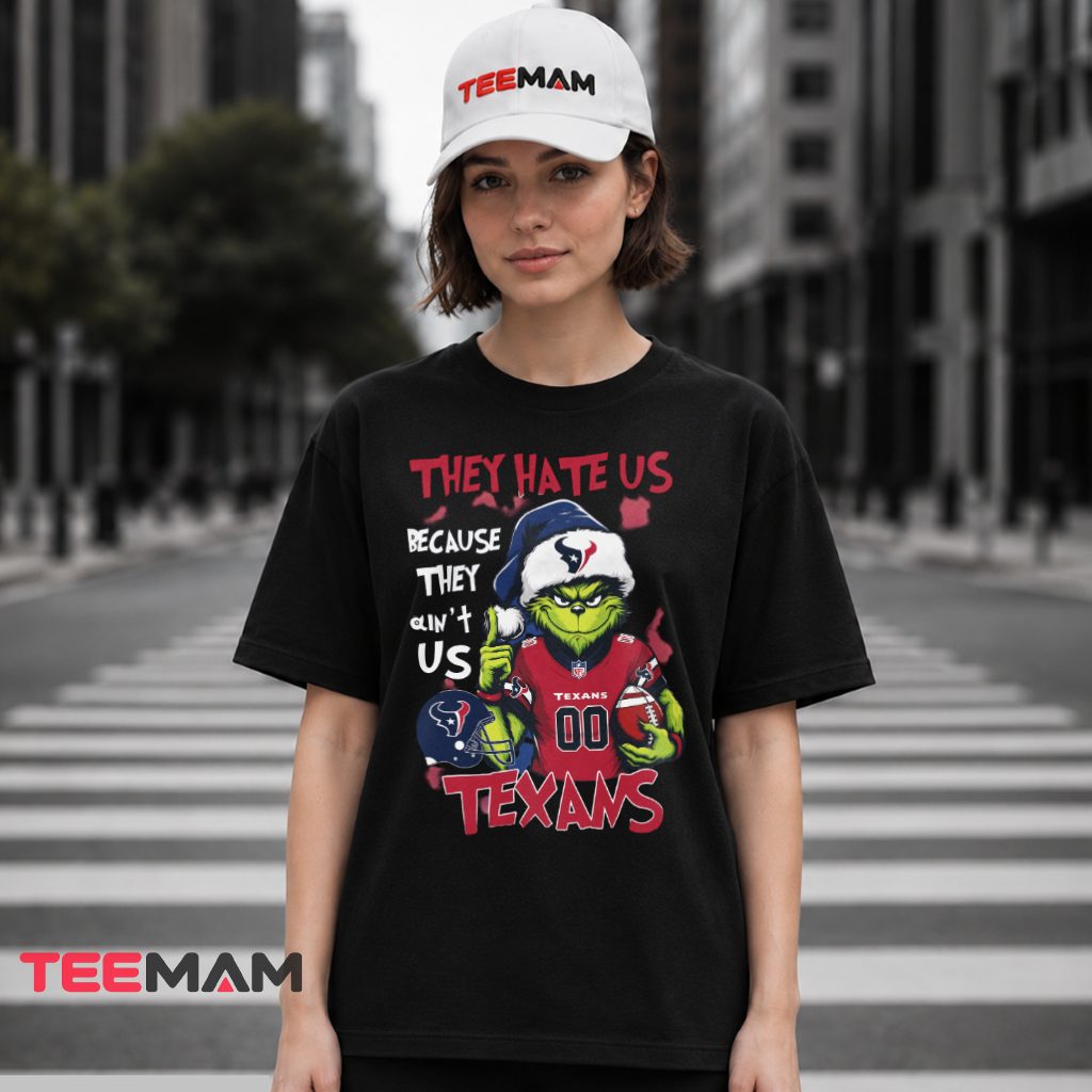 Houston Texans Grinch They Hate Us Cause Ain't Us T-Shirt