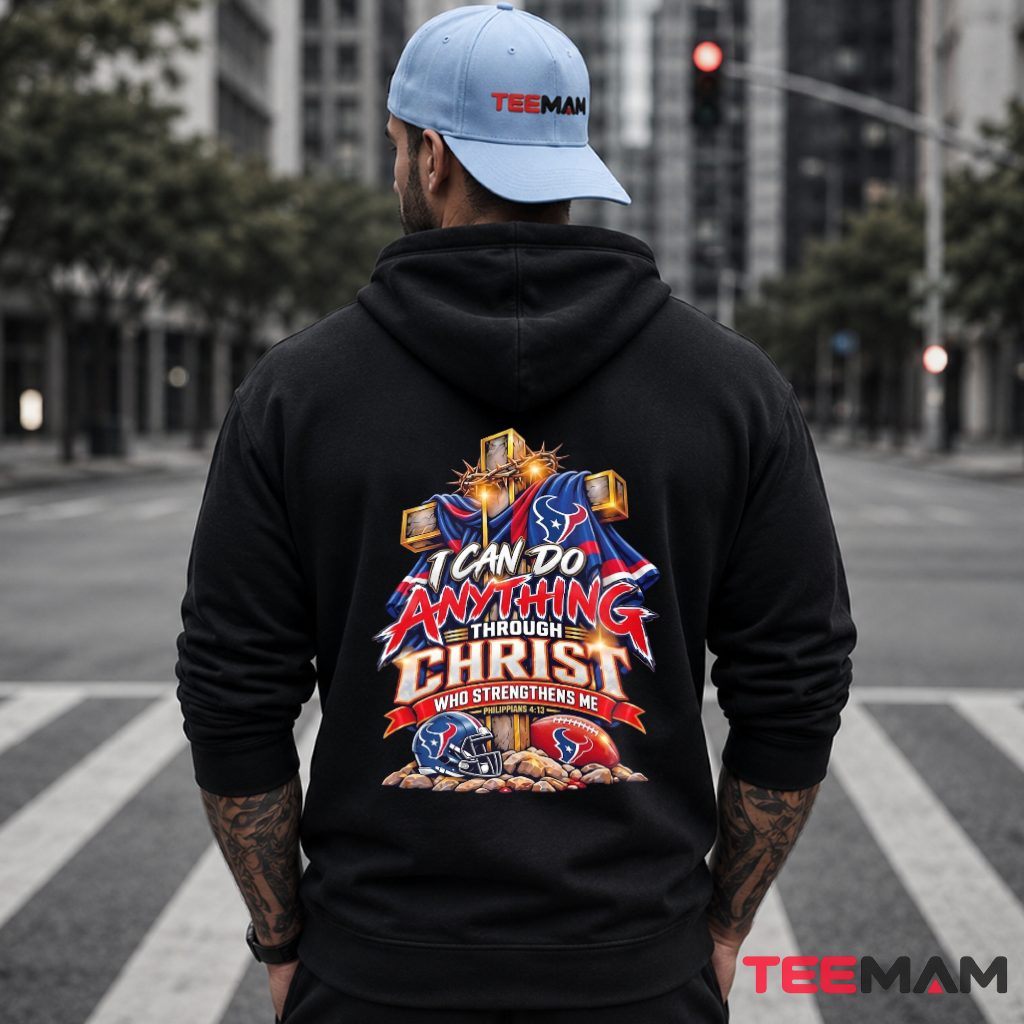 Houston Texans I Can Do All Things Through Christ Hoodie Houston Texans I Can Do All Things Through Christ Hoodie
