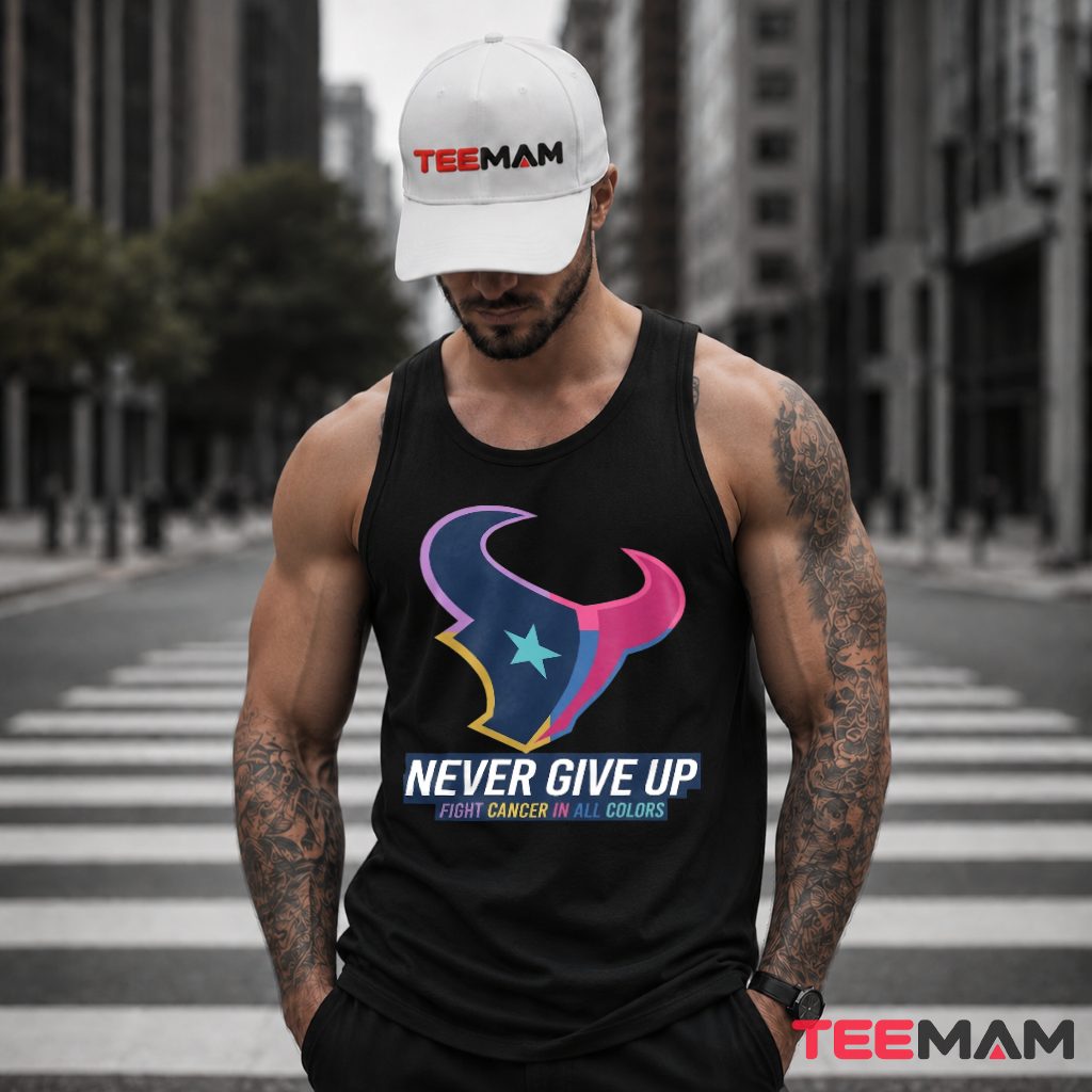 Houston Texans Never Give Up Fight Cancer Colors Tank Top Houston Texans Never Give Up Fight Cancer Colors Tank Top