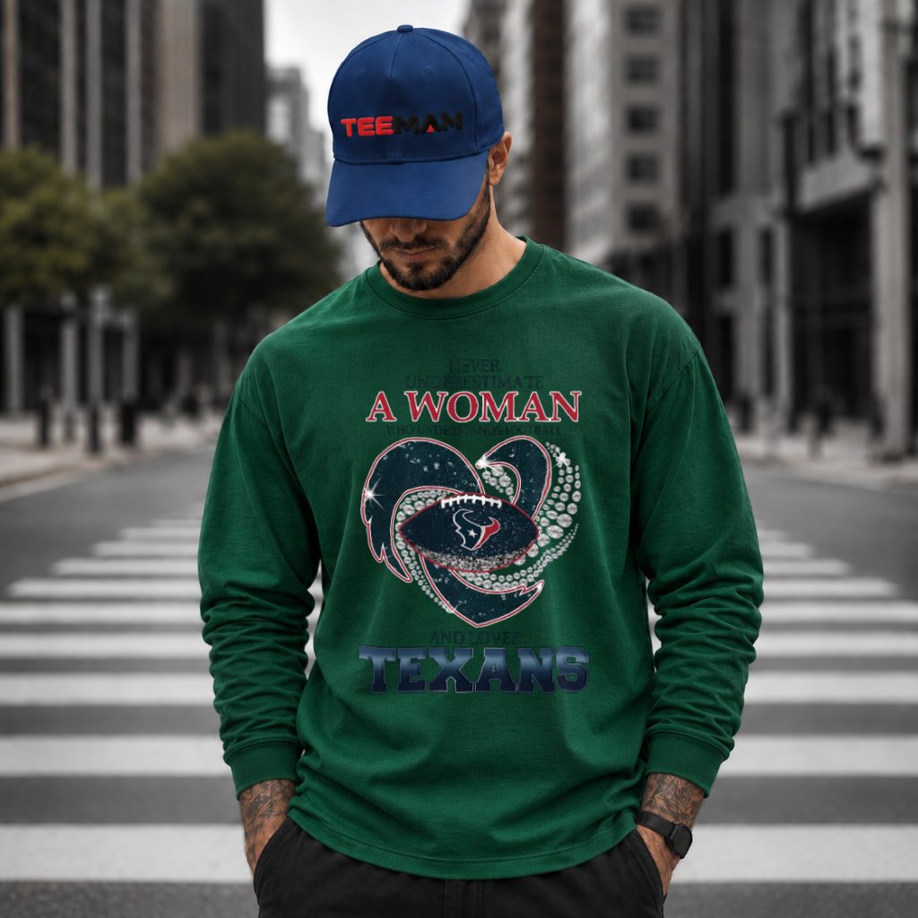 Houston Texans Never Underestimate A Football Woman Long Sleeve Houston Texans Never Underestimate A Football Woman Long Sleeve